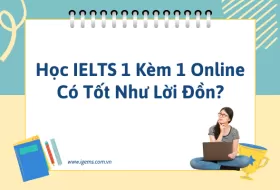 Học IELTS 1 Kèm 1 Online Có Tốt Như Lời Đồn?